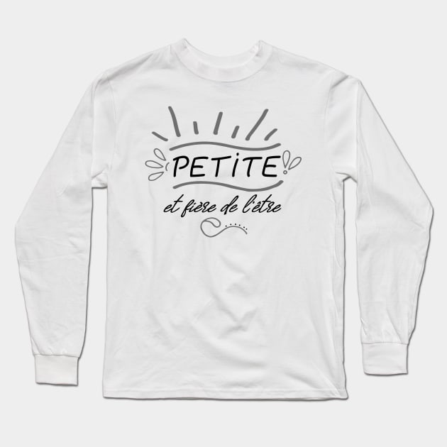 Petitie et fière de l'être Long Sleeve T-Shirt by ChezALi